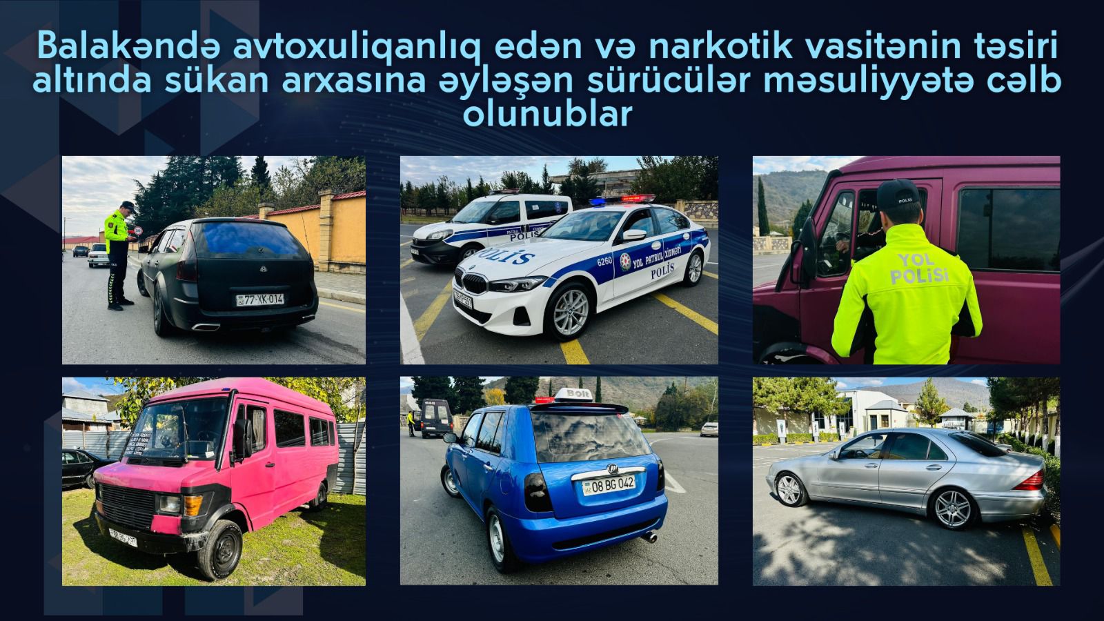 Balakəndə narkotik təsiri altında avtoxuliqanlıq edən sürücülər məsuliyyətə cəlb olunublar
